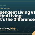 Independent Living vs. Assisted Living: What's the Difference?