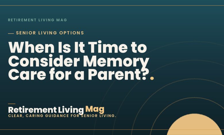 When Is It Time to Consider Memory Care for a Parent?